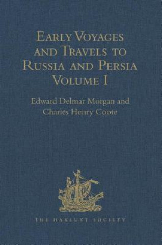 Carte Early Voyages and Travels to Russia and Persia by Anthony Jenkinson and other Englishmen Charles Henry Coote