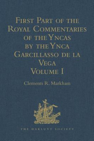 Buch First Part of the Royal Commentaries of the Yncas by the Ynca Garcillasso de la Vega 