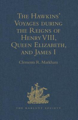Kniha Hawkins' Voyages during the Reigns of Henry VIII, Queen Elizabeth, and James I 