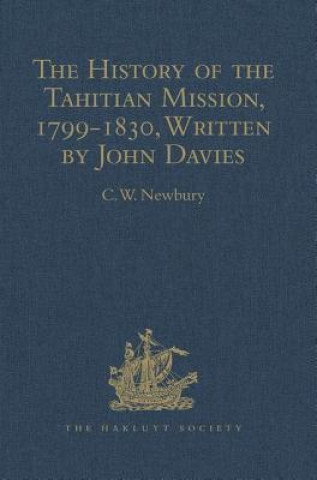 Kniha History of the Tahitian Mission, 1799-1830, Written by John Davies, Missionary to the South Sea Islands 