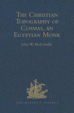 Kniha Kosma Aiguptiou Monachou Christianike Topographia - The Christian Topography of Cosmas, an Egyptian Monk 