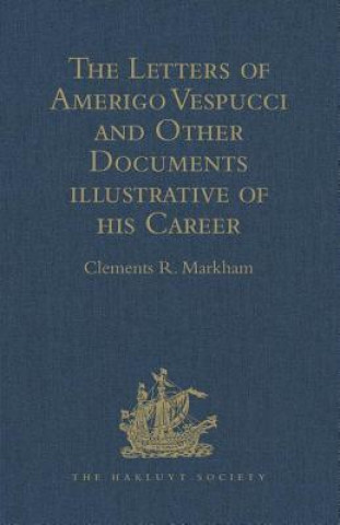 Könyv Letters of Amerigo Vespucci and Other Documents illustrative of his Career 