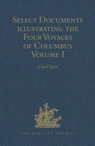 Kniha Select Documents illustrating the Four Voyages of Columbus 