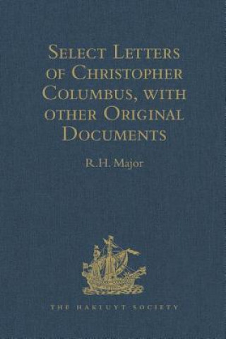 Kniha Select Letters of Christopher Columbus with other Original Documents relating to this Four Voyages to the New World 