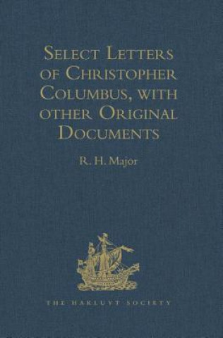 Carte Select Letters of Christopher Columbus, with other Original Documents, relating to his Four Voyages to the New World 
