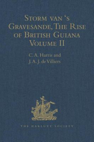 Kniha Storm van 's Gravesande, The Rise of British Guiana, Compiled from His Despatches John A. J. De Villiers