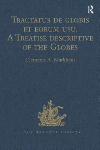 Kniha Tractatus de globis et eorum usu. A Treatise descriptive of the Globes constructed by Emery Molyneux CLEMENTS R MARKHAM