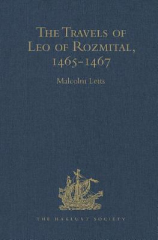 Könyv Travels of Leo of Rozmital through Germany, Flanders, England, France, Spain, Portugal and Italy 1465-1467 