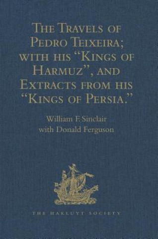 Carte Travels of Pedro Teixeira; with his 'Kings of Harmuz', and Extracts from his 'Kings of Persia' Donald Ferguson