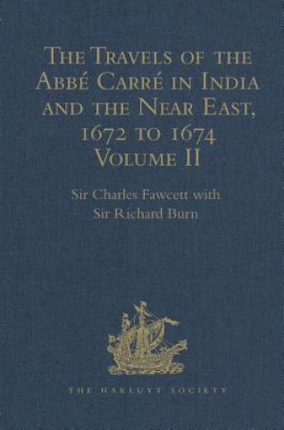 Carte Travels of the Abbe Carre in India and the Near East, 1672 to 1674 Richard Burn