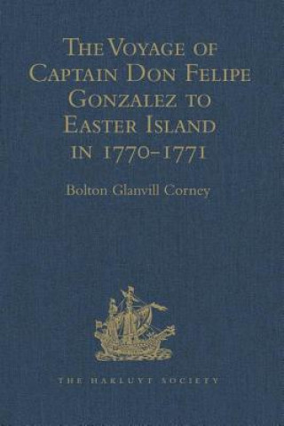 Kniha Voyage of Captain Don Felipe Gonzalez in the Ship of the Line San Lorenzo, with the Frigate Santa Rosalia in Company, to Easter Island in 1770-1 