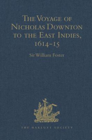 Könyv Voyage of Nicholas Downton to the East Indies,1614-15 