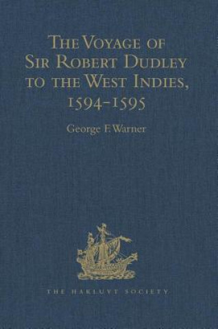 Kniha Voyage of Sir Robert Dudley, afterwards styled Earl of Warwick and Leicester and Duke of Northumberland, to the West Indies, 1594-1595 