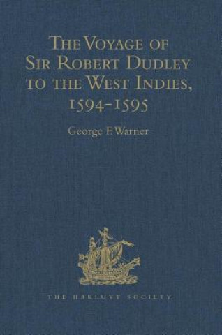 Βιβλίο Voyage of Sir Robert Dudley, afterwards styled Earl of Warwick and Leicester and Duke of Northumberland, to the West Indies, 1594-1595 