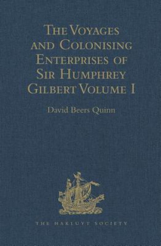 Knjiga Voyages and Colonising Enterprises of Sir Humphrey Gilbert 