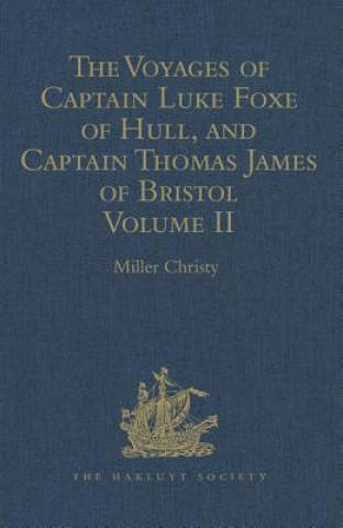 Kniha Voyages of Captain Luke Foxe of Hull, and Captain Thomas James of Bristol, in Search of a North-West Passage, in 1631-32 