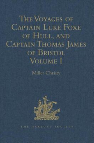 Kniha Voyages of Captain Luke Foxe of Hull, and Captain Thomas James of Bristol, in Search of a North-West Passage, in 1631-32 