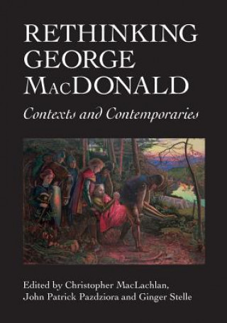 Carte Rethinking George MacDonald Christopher Maclachlan