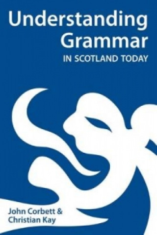 Carte Understanding Grammar in Scotland Today Christian J. Kay
