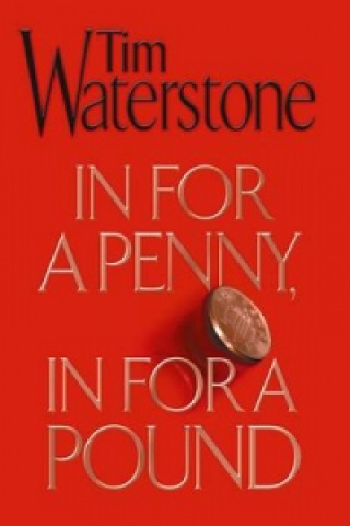 Knjiga IN FOR A PENNY IN FOR A POUND TIM WATERSTONE