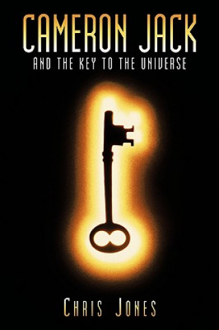 Knjiga Cameron Jack and the Key to the Universe Chris Jones