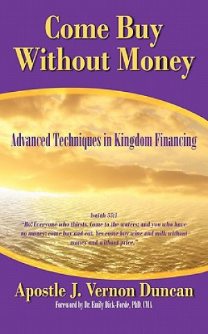 Könyv Come Buy Without Money Apostle J Vernon Duncan