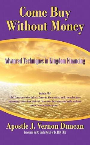 Knjiga Come Buy Without Money Apostle J Vernon Duncan