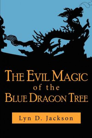 Книга Evil Magic of the Blue Dragon Tree Lyn D Jackson