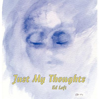 Book Just My Thoughts Ed Loft
