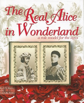 Carte The Real Alice in Wonderland: A Role Model for the Ages C M Rubin