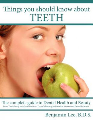 Book Things You Should Know about Teeth Benjamin Lee