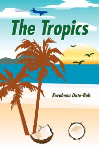 Książka Tropics Kwabena Date-Bah