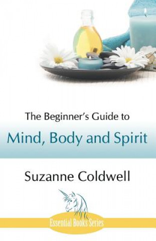 Könyv Beginner's Guide to Mind, Body and Spirit Suzanne Coldwell