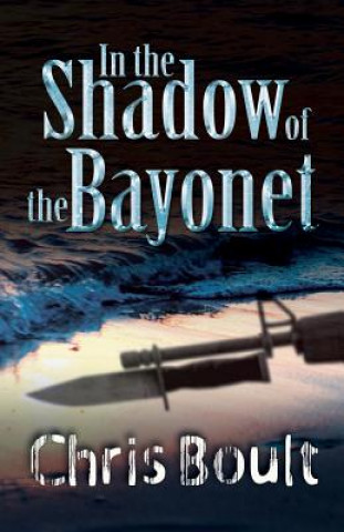 Kniha In the Shadow of the Bayonet Chris Boult