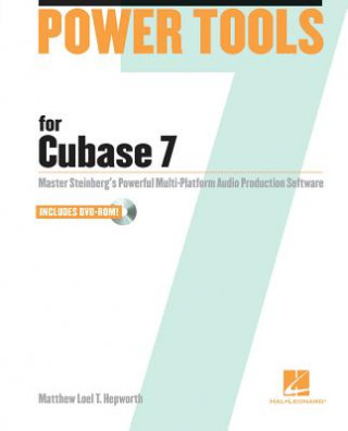 Kniha Power Tools for Cubase 7 Matthew Loel T. Hepworth