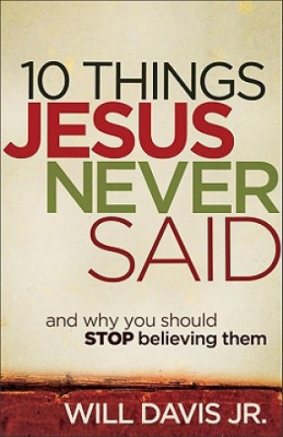 Kniha 10 Things Jesus Never Said - And Why You Should Stop Believing Them Davis