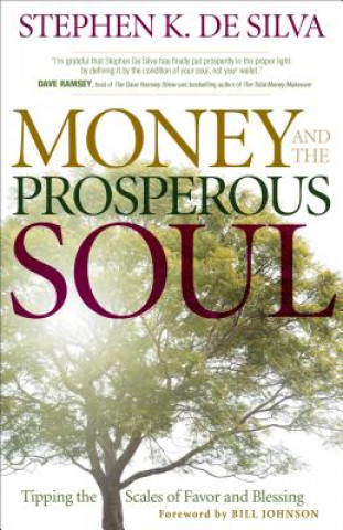 Książka Money and the Prosperous Soul - Tipping the Scales of Favor and Blessing Stephen K. DeSilva