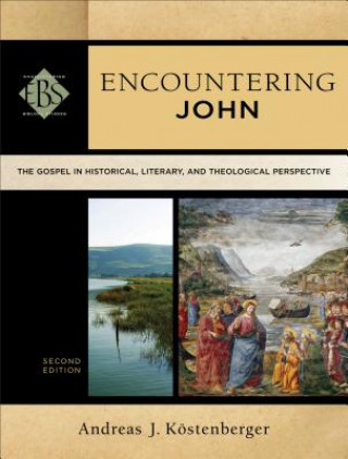 Buch Encountering John - The Gospel in Historical, Literary, and Theological Perspective Andreas J Kostenberger