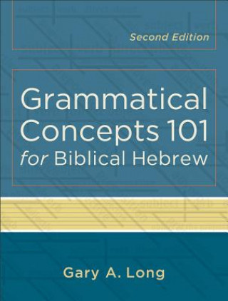 Carte Grammatical Concepts 101 for Biblical Hebrew Gary A. Long