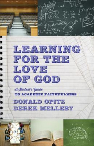 Carte Learning for the Love of God - A Student`s Guide to Academic Faithfulness Donald Opitz