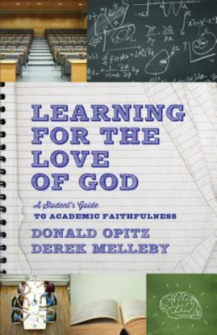 Knjiga Learning for the Love of God - A Student`s Guide to Academic Faithfulness Donald Opitz