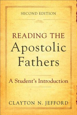 Książka Reading the Apostolic Fathers - A Student`s Introduction Clayton N. Jefford