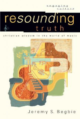 Buch Resounding Truth - Christian Wisdom in the World of Music Jeremy S. Begbie