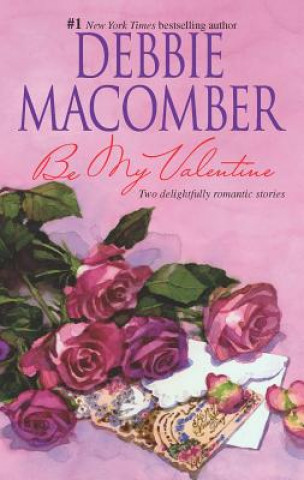 Knjiga BE MY VALENTINE Debbie Macomber