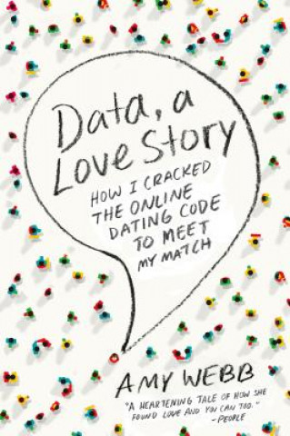 Книга DATA A LOVE STORY HOW I CRACKED ONLINE AMY WEBB