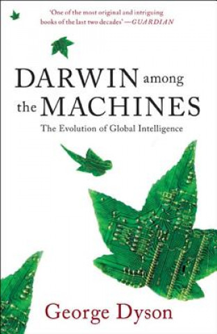 Könyv Darwin Among The Machines George B. Dyson
