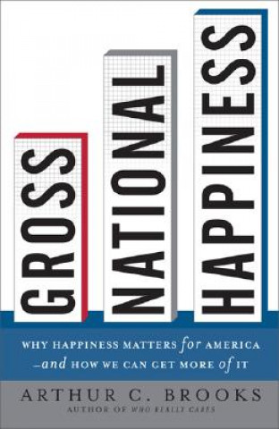 Kniha Gross National Happiness Arthur C. Brooks