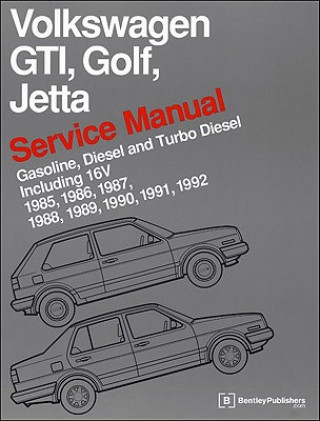 Kniha Volkswagen GTI, Golf, Jetta Service Manual 1985-1992 Bentley Publishers