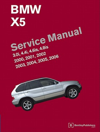 Könyv BMW X5 Service Manual 2000-2006 (E53) Bentley Publishers