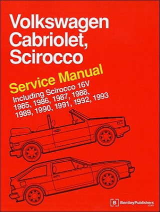 Kniha Volkswagen Cabriolet, Scirocco Service Manual 1985, 1986, 1987, 1988, 1989, 1990, 1991, 1992, 1993 Bentley Publishers